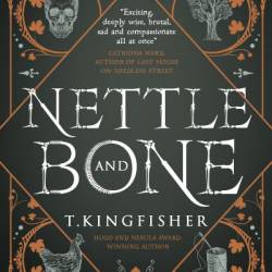 Nettle & Bone - T. Kingfisher