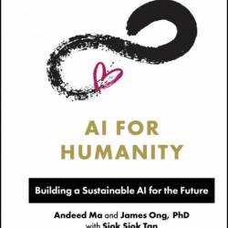 AI for Humanity: Building a Sustainable AI for the Future - Andeed Ma