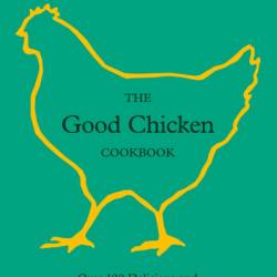 The Good Chicken Cookbook: Over 100 Delicious and Sustainable Recipes - Marcus Bean