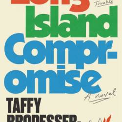 Long Island Compromise: A Novel - Taffy Brodesser-Akner