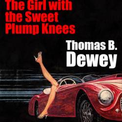 The Girl with the Sweet Plump Knees: A Pete Schofield Caper - Thomas B. Dewey