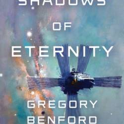 Shadows of Eternity - Gregory Benford