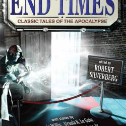 This Way to the End Times: Classic Tales of the Apocalypse - Robert Silverberg