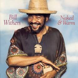 Bill Withers - Naked & Warm (1976) [FLAC]