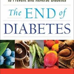 The End of Diabetes: The Eat to Live Plan to Prevent and Reverse Diabetes - Joel Fuhrman