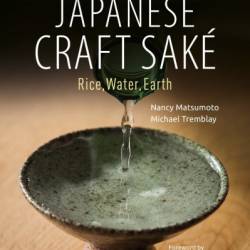 Exploring the World of Japanese Craft Sake: Rice, Water, Earth - Nancy Matsumoto