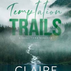 Temptation Trails: A Small-Town Romance - Claire Kingsley