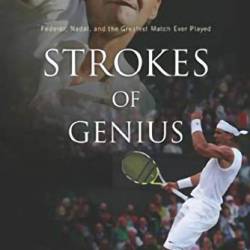 Strokes of Genius: Federer, Nadal, and the Greatest Match Ever Played - L. Jon Wertheim