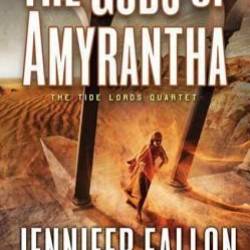 The Gods of Amyrantha: The Tide Lords Quartet - Jennifer Fallon