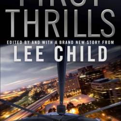 First Thrills: Volume 1: Short Stories - Lee Child, Lee Child , Michael Palmer, Daniel Palmer, Karen Dionne