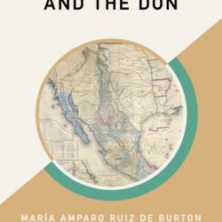 The Squatter and the Don - Maria Amparo Ruiz de Burton