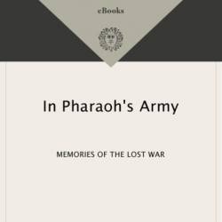 In Pharaoh's Army: Memories of the Lost War - Tobias Wolff