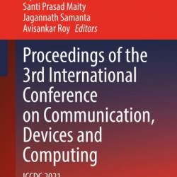 Proceedings of the 3rd International Conference on Communication, Devices and Computing: ICCDC 2021 - Biplab Sikdar