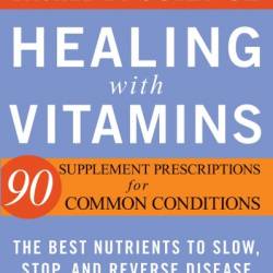 Healing with Vitamins: Straight from Nature, Backed by Science--The Best Nutrients to Slow