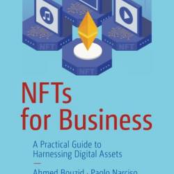 NFTs for Business: A Practical Guide to Harnessing Digital Assets - Ahmed Bouzid