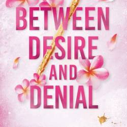 Between Desire and Denial - Shain Rose