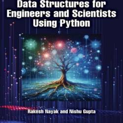 Data Structures for Engineers and Scientists Using Python - Rakesh Nayak