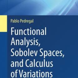 Functional Analysis, Sobolev Spaces, and Calculus of Variations - Pablo Pedregal