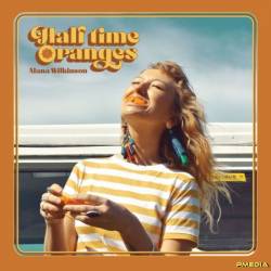 Alana Wilkinson - Half Time Oranges (2024)