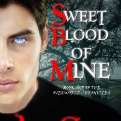 Sweet Blood of Mine: Book One of the Overworld Chronicles - John Corwin