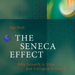 The Seneca Effect: Why Growth is Slow but Collapse is Rapid - Ugo Bardi