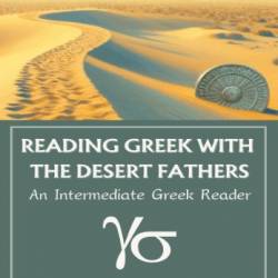 Reading Greek with the Desert Fathers: An Intermediate Greek Reader - Brady