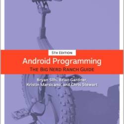 Android Programming: The Big Nerd Ranch Guide - Bryan Sills;Brian Gardner;Kristin Marsicano;Chris Stewart;