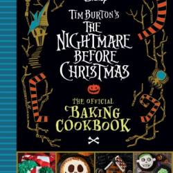 The Nightmare Before Christmas: The Official Baking Cookbook - Sandy K Snugly