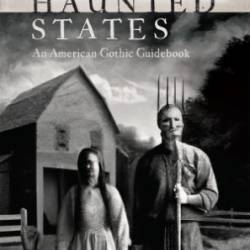 Haunted States: An American Gothic Guidebook - Miranda Corcoran