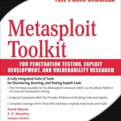 Metasploit Toolkit for Penetration Testing, Exploit Development, and Vulnerability Research - David Maynor