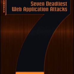 Seven Deadliest Web Application Attacks - Mike Shema