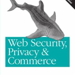 Web Security, Privacy & Commerce: Security for Users, Administrators and ISPs - Simson Garfinkel