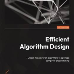 Efficient Algorithm Design: Unlock the Power of algorithms to optimize computer programming - Masoud Makrehchi