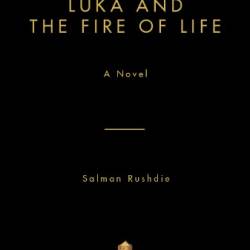 Luka and the Fire of Life - Salman Rushdie