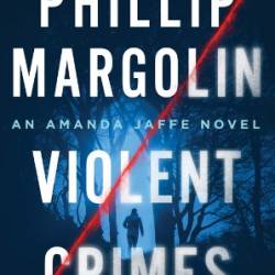 Violent Crimes: An Amanda Jaffe Novel - Phillip Margolin