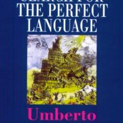 The Search for the Perfect Language - Umberto Eco