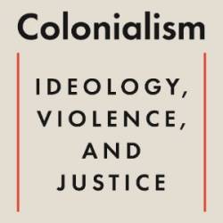 On Settler Colonialism: Ideology, Violence, and Justice - Adam Kirsch