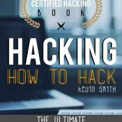 Hacking & Tor: The Ultimate Beginners Guide To Hacking, Tor, & Accessing The Deep Web & Dark Web - kevin smith