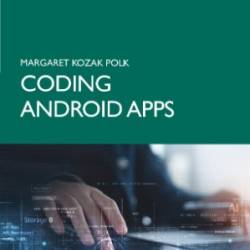 Coding Android Apps - Margaret Kozak Polk