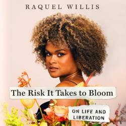 The Risk It Takes to Bloom: On Life and Liberation - [AUDIOBOOK]