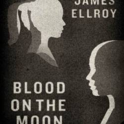 Blood on the Moon - James Ellroy