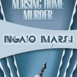 The Nursing Home Murder - Ngaio Marsh