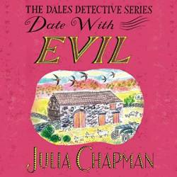 Date with Evil: A delightfully witty and charming mystery set in the Yorkshire Dales perfect for fans of Agatha Raisin and The Thursday Murder Club - [AUDIOBOOK]