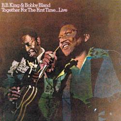 B.B. King & Bobby Bland - Together For The First Time...Live (1974)