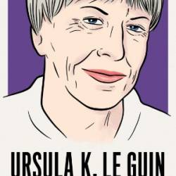 Ursula K. Le Guin: The Last Interview: and Other Conversations - Ursula K. Le Guin