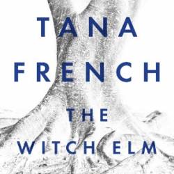 The Witch Elm - Tana French