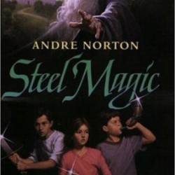 Steel Magic - Andre Norton