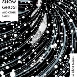 The Snow Ghost and Other Tales: Classic Japanese Ghost Stories -  Various