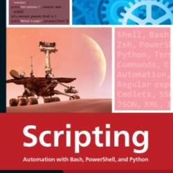 Scripting: Automation with Bash, Powershell, and Python - Michael Kofler;