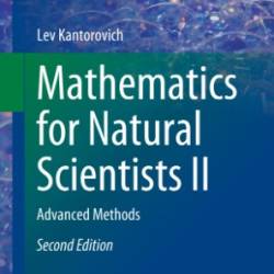 Mathematics for Natural Scientists II: Advanced Methods - Neil Ashby; William Brantley; Matthew Deady; Michael Fowler; Morten Hjorth-Jensen; Michael Inglis; Barry Luokkala; Lev Kantorovich